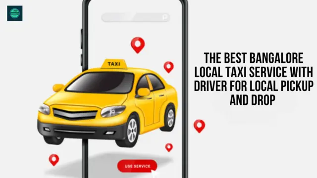 The Best Bangalore Local Taxi Service With Driver for Local pickup and Local Drop
