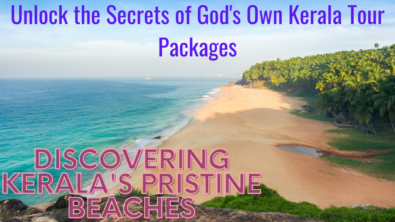 Unlock the Secrets of God's Own Kerala Tour Packages