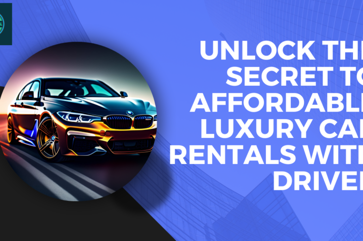 Unlock the Secret to Affordable Luxury Car Rentals with driver
